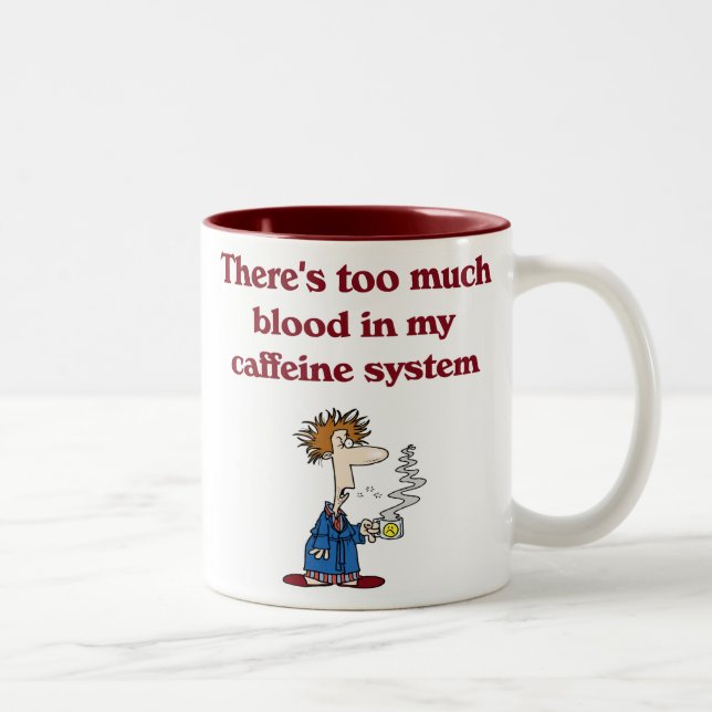 There's Way Too Much Blood in My Caffeine System Two-Tone Coffee Mug (Right)