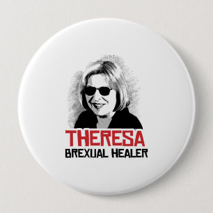 Theresa May - Brexual Healer - - 10 Cm Round Badge