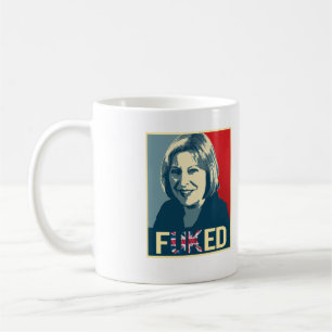 Theresa May Fuked Poster -- Coffee Mug