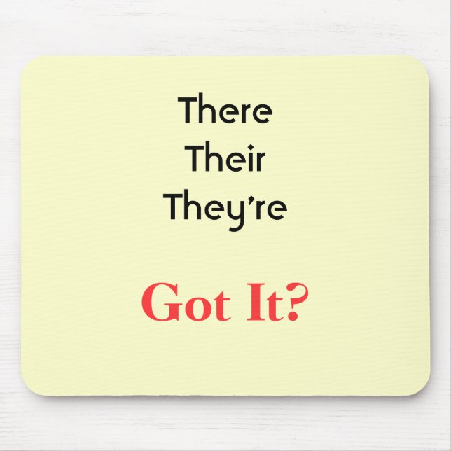 ThereTheirThey're, Got It? Mouse Mat (Front)