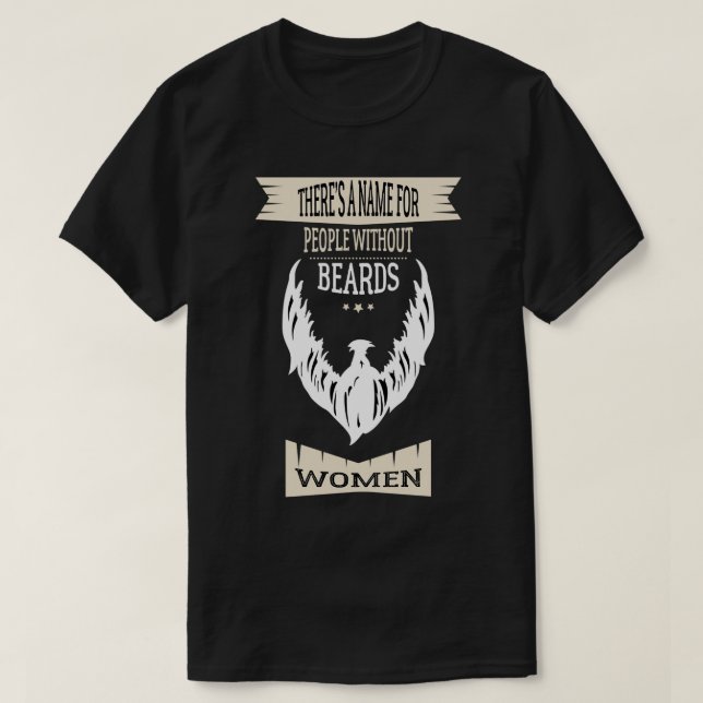 Therex27s a name for people without beards T-Shirt (Design Front)