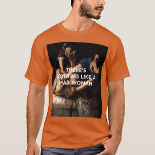 therex27s nothing like a mad woman T-Shirt
