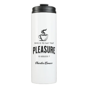 Thermal Tumbler Eames quote Pleasure gift