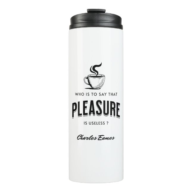 Thermal Tumbler Eames quote Pleasure gift (Front)