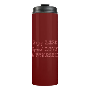 Thermal Tumbler life and love mantra