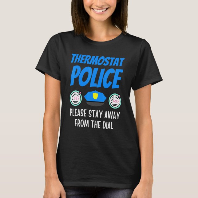 Thermostat Police Fathers Day Dad Humour 6 T-Shirt (Front)