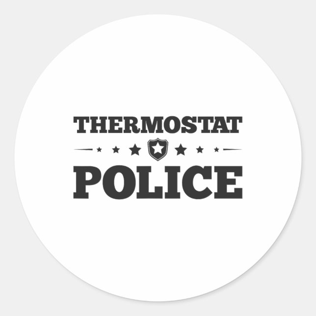 Thermostat Police Fun Dad Gifts Fathers Day  Classic Round Sticker (Front)