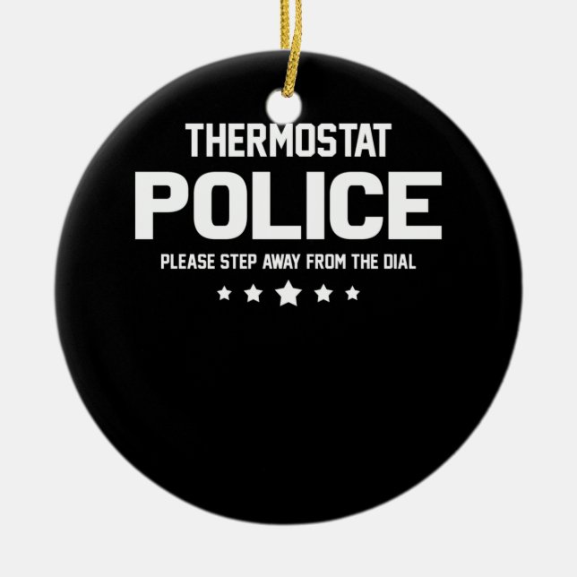 Thermostat Police Please Step Away From The Dial Ceramic Tree Decoration (Front)