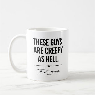 Thes guys are creepy - Tim Walz Coffee Mug