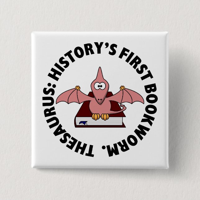 Thesaurus: Dinosaur Was History's First Bookworm 15 Cm Square Badge (Front)