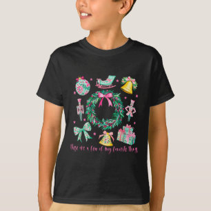 These Are A Few Of My Favourite Things Christmas N T-Shirt