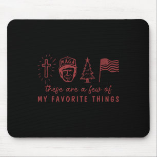 These Are A Few Of My Favourite Things Mega Trump Mouse Mat