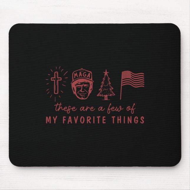 These Are A Few Of My Favourite Things Mega Trump  Mouse Mat (Front)