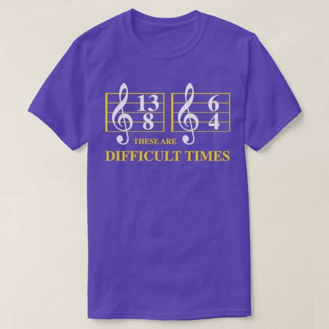 These are difficult times 3 T-Shirt (Design Front)