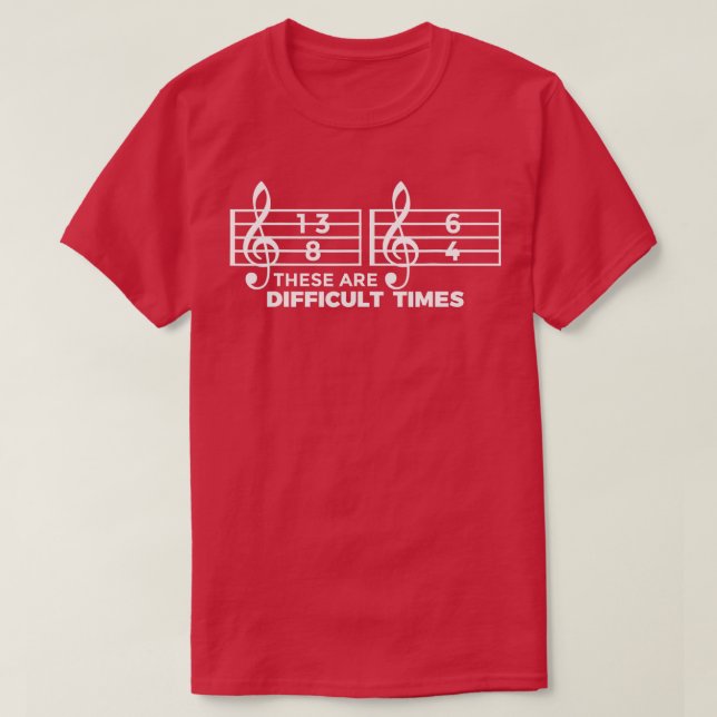 These Are Difficult Times Drums Music Beat  T-Shirt (Design Front)