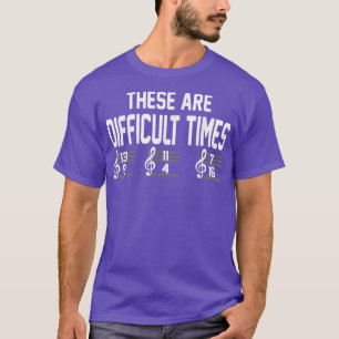 These Are Difficult Times Music Lover 2988 T-Shirt