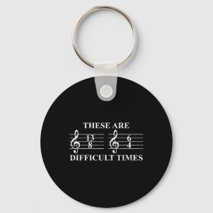 These Are Difficult Times Music Lovers Gifts Men W Key Ring