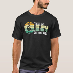These Are Difficult Times Music Sheet Band Orchest T-Shirt