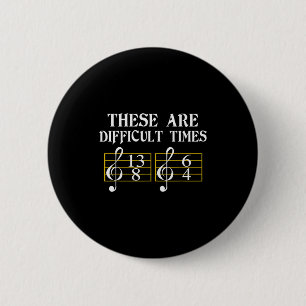 These Are Difficult Times Music Tee  6 Cm Round Badge