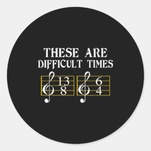 These Are Difficult Times Music Tee  Classic Round Sticker