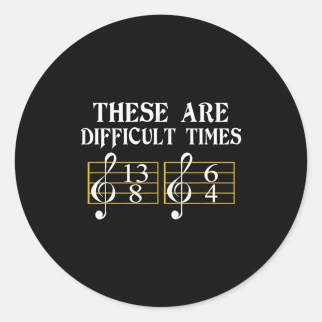 These Are Difficult Times Music Tee  Classic Round Sticker (Front)