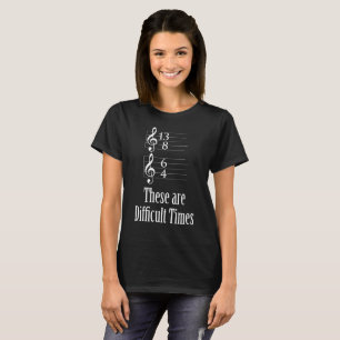 These are Difficult Times T-Shirt