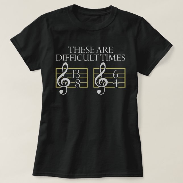 These Are Difficult Times T-Shirt Music Tee Shirt  (Design Front)