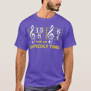 These Are Difficults Times Music Lover Gifts T-Shirt