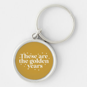 These are golden years key ring