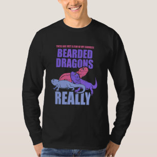 These Are Just A Few Of My Favourite Bearded Drago T-Shirt