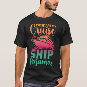 These Are My Cruise Ship Pajamas Funny Family Trip T-Shirt