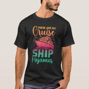 These Are My Cruise Ship Pajamas Funny Family Trip T-Shirt