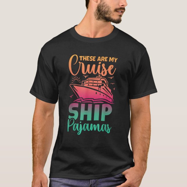 These Are My Cruise Ship Pajamas Funny Family Trip T-Shirt (Front)