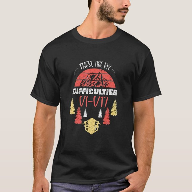 These Are My Difficulties V1-V17 Rock Climbing Bou T-Shirt (Front)
