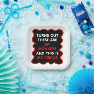 These Are My Monkeys And This Is My Circus Paper Plate