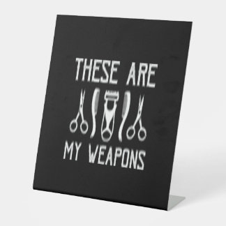these are my weapons pedestal sign