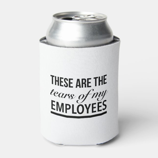 These are the tears of my employees can cooler (Can Front)