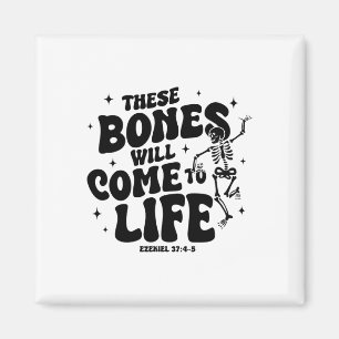 These Bones Will Come To Life Dancing Skeleton Chr Magnet