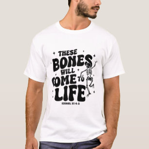 These Bones Will Come To Life Dancing Skeleton Chr T-Shirt