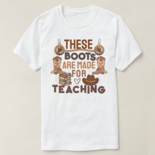 These Boots Are Made for Teaching T-Shirt