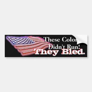 These Colours Didn't Run! Bumper Sticker