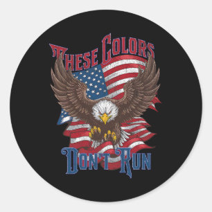 These Colours Don’t Run Bald Eagle Usa Flag Patrio Classic Round Sticker