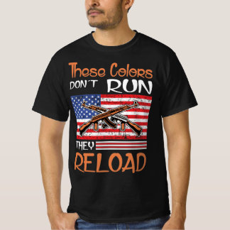 These Colours Don’t Run They Reload T-Shirt