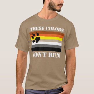 These colours don't run. Gay bear nation. T-Shirt