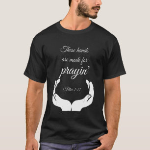 These hands are made for prayin'  christian slogan T-Shirt