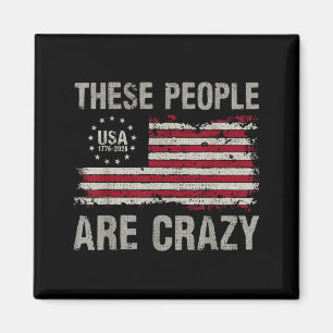 These people are crazy patriotic adults 4th july  magnet