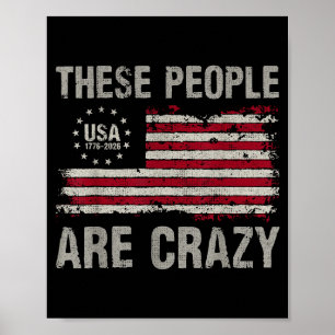 These people are crazy patriotic adults 4th july poster