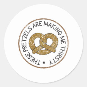 These Pretzels Are Making Me Thirsty Classic Round Sticker