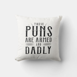 These Puns Are Armed And Dadly Cushion