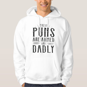 These Puns Are Armed And Dadly Hoodie